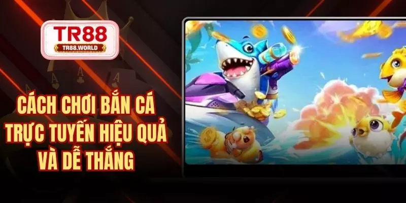 cách chơi bắn cá trực tuyến